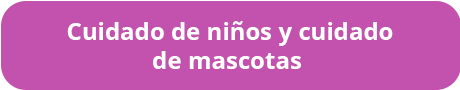 Cuidado de niÃ±os y cuidado de mascotas
